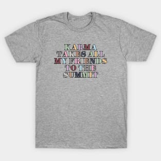 Takes All My Friends To The Summit T-Shirt